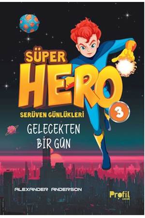 Serüven Günlükleri 3 Süper Hero Gelecekten Bir Gün