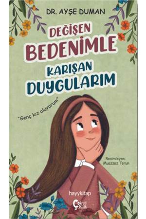 Değişen Bedenimle Karışan Duygularım