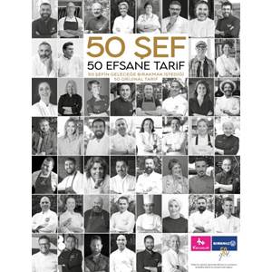 50 Şef 50 Efsane Tarif: 50 Şefin Geleceğe Bırakmak