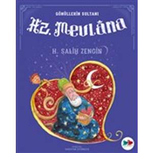 Gönüllerin Sultanı Hz. Mevlana - H. Salih Zengin