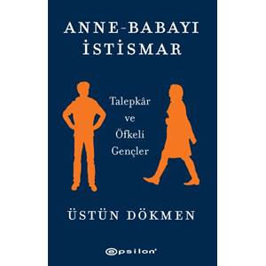 Anne-Babayı İstismar - Talepkar ve Öfkeli Gençler