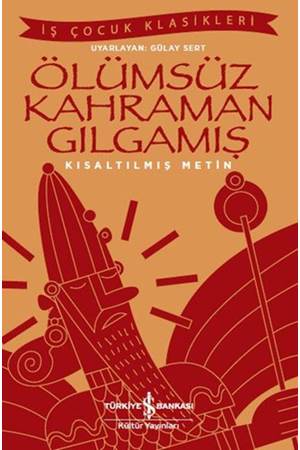 Ölümsüz Kahraman Gılgamış İş Çocuk Klasikleri Kısaltılmış Metin