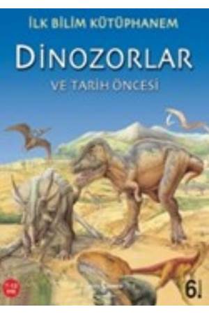 İlk Bilim Kütüphanem Dinozorlar ve Tarih Öncesi