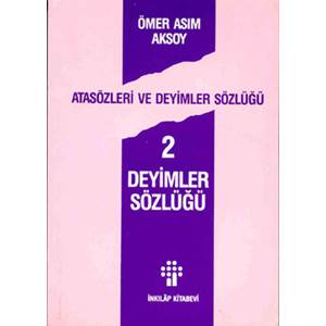 Atasözleri ve Deyimler Sözlüğü 2/ Deyimler Sözlüğü