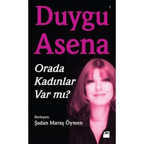 Duygu Asena - Orada Kadınlar Var Mı?