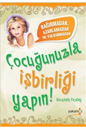 Çocuğunuzla İşbirliği Yapın