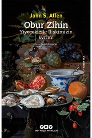 Obur Zihin Yiyeceklerle İlişkimizin Evrimi