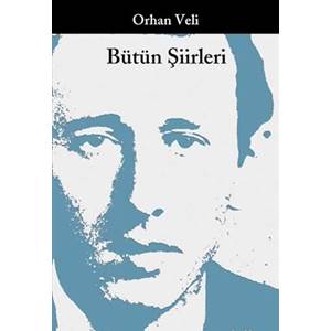 Bütün Şiirleri Orhan Veli