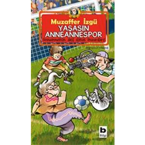 Yaşasın Anneannespor Anneannemizin Akıl Almaz Maceraları 8. Kitap